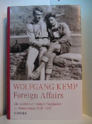 Kemp, Wolfgang:  Foreign Affairs. Die Abenteuer einiger Englnder in Deutschland 1900 - 1947 