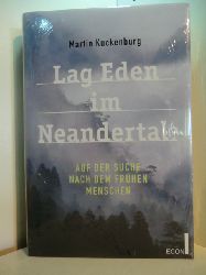 Kuckenburg, Martin:  Lag Eden im Neandertal? Auf der Suche nach dem frhen Menschen (originalverschweites Exemplar) 