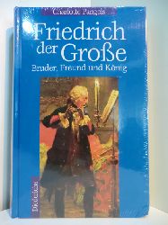 Pangels, Charlotte:  Friedrich der Groe. Bruder, Freund und Knig (originalverschweites Exemplar) 