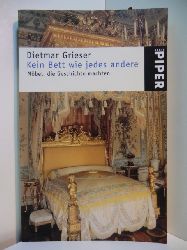 Grieser, Dietmar:  Kein Bett wie jedes andere. Mbel, die Geschichte machten 