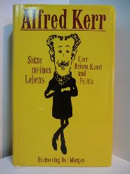 Kerr, Alfred - herausgegeben von Helga Bemmann:  Stze meines Lebens. ber Reisen, Kunst und Politik 