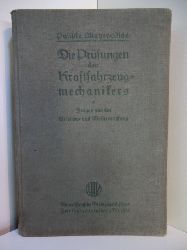 Puschke, Fritz, E. Mayer-Sidd und Jof. Mayr:  Die Prfungen des Kraftfahrzeugmechanikers. Fragen aus der Gesellen- und Meisterprfung 