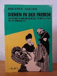 Bochsler, Regula und Sabine Gisiger:  Dienen in der Fremde. Dienstmdchen und ihre Herrschaften in der Schweiz des 20. Jahrhunderts 