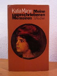 Mann, Katia - herausgegeben von Elisabeth Plessen und Michael Mann:  Meine ungeschriebenen Memoiren 