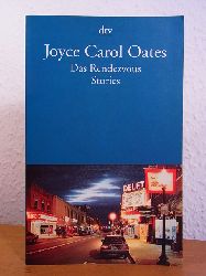 Oates, Joyce Carol:  Das Rendezvous. Stories 