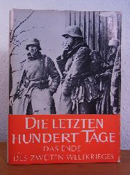 Dollinger, Hans und Dr. Hans-Adolf Jacobsen:  Die letzten hundert Tage. Das Ende des Zweiten Weltkrieges in Europa und Asien 