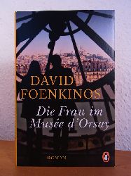 Foenkinos, David:  Die Frau im Muse d`Orsay. Roman 