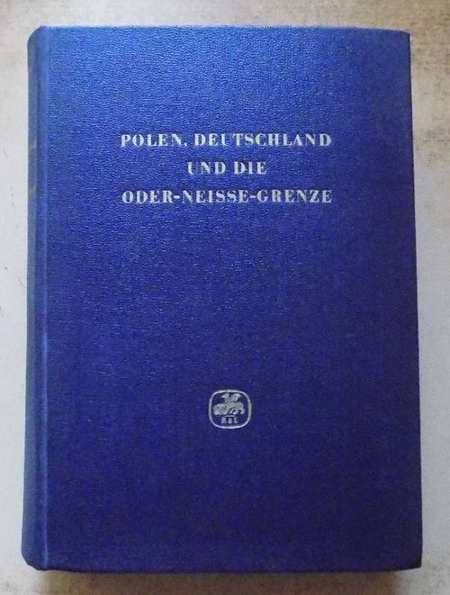 Goguel, Rudi  Polen, Deutschland und die Oder-Neisse-Grenze - Dokumentation zur Zeitgeschichte. 