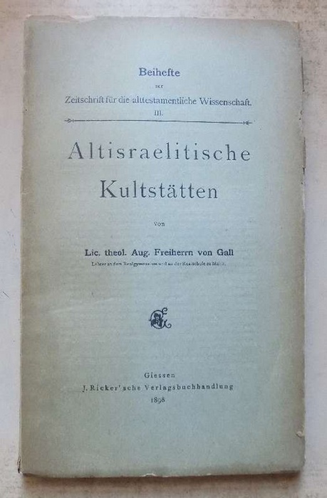 Gall, Aug. Freiherrn von  Altisraelitische Kultstätten. 