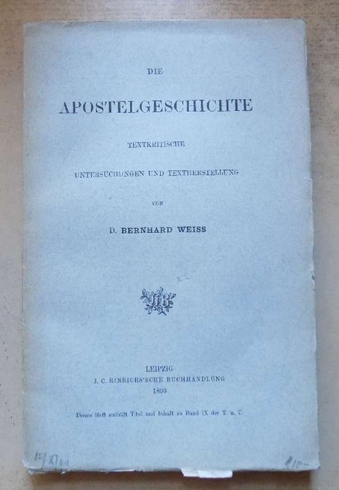 Weiss, Bernhard  Die Apostelgeschichte - Textkritische Untersuchungen und Textherstellung. 