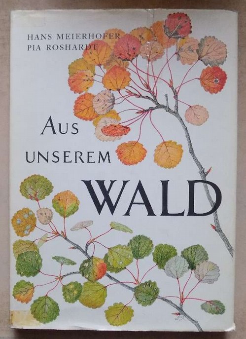 Meierhofer, Hans und Pia Roshardt  Aus unserem Wald. 