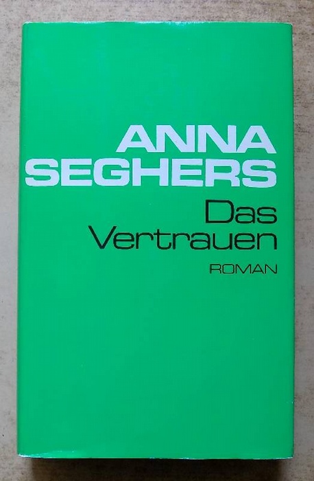 Seghers, Anna  Das Vertrauen - Roman. 
