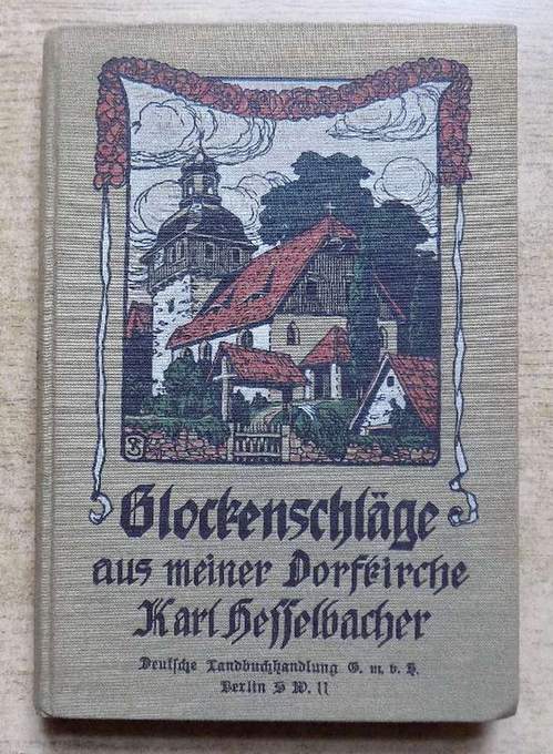 Hesselbacher, Karl  Glockenschläge aus meiner Dorfkirche - Religiöse Betrachtungen aus dem Bauernleben. 