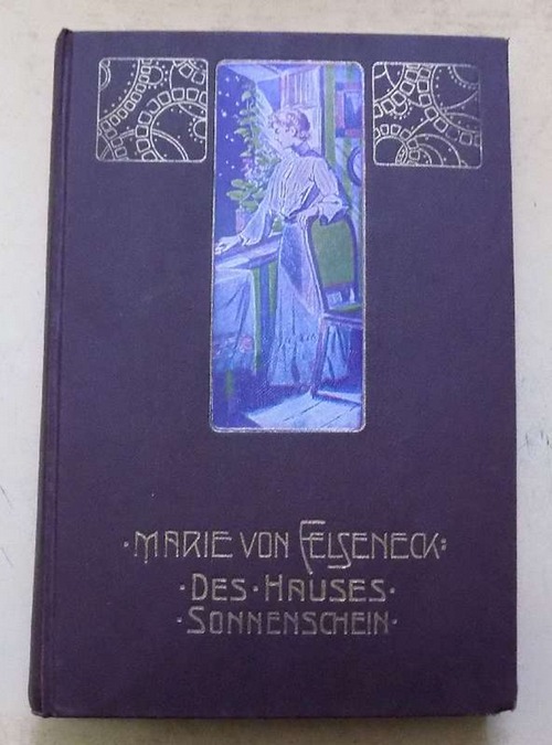 Felseneck, Marie von  Des Hauses Sonnenschein - Eine Erzählung aus dem Leben. 