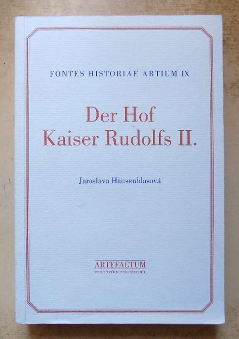 Hausenblasova, Jaroslava  Der Hof Kaiser Rudolfs II. - Eine Edition der Hofstaatverzeichnisse 1576 - 1612. 
