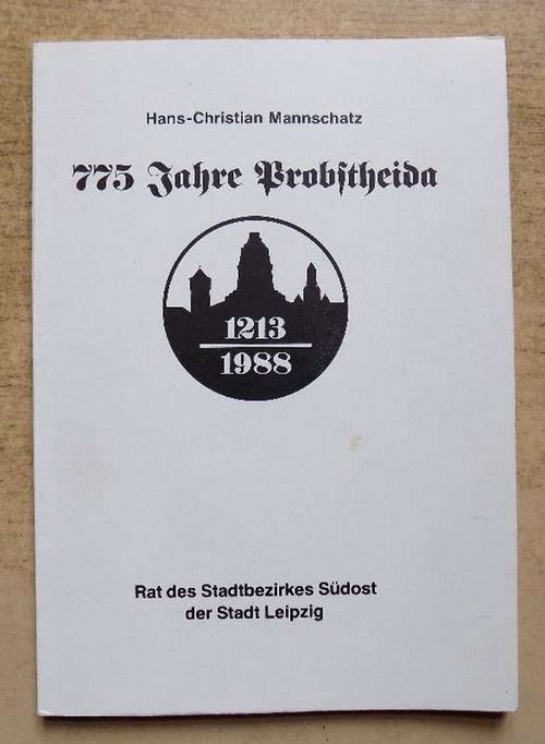 Mannschatz, Hans Christian  775 Jahre Probstheida 1213 - 1988. 