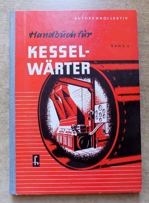 Niemeyer, Karl  Handbuch für Kesselwärter - Feuerungs- und Kesselanlagen. 