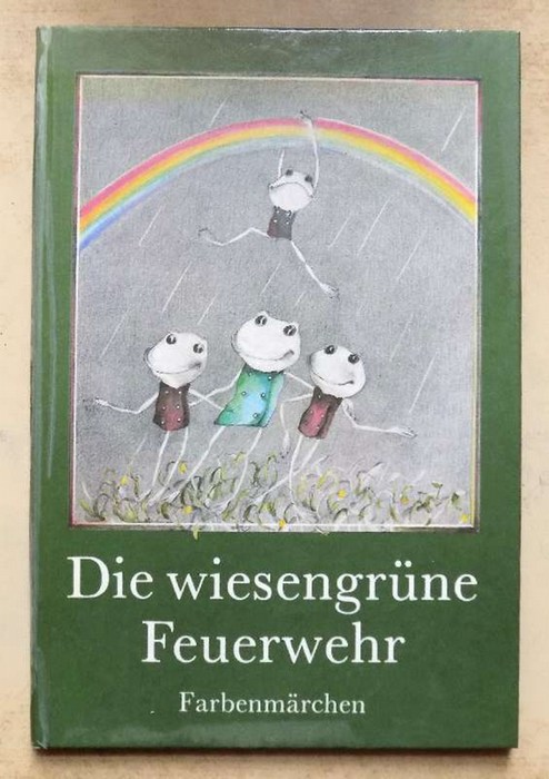 Schulenburg, Bodo  Die wiesengrüne Feuerwehr - Farbenmärchen. 