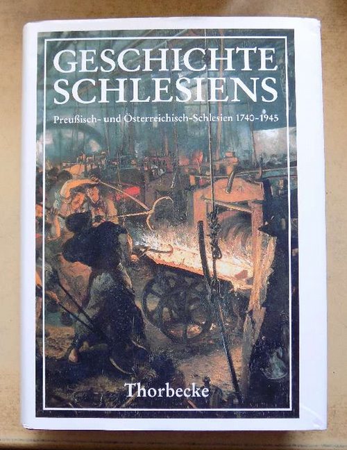 Menzel, Josef Joachim  Geschichte Schlesiens - Preußisch-Schlesien 1740 bis 1945. Österreichisch-Schlesien 1740 bis 1918/45. 