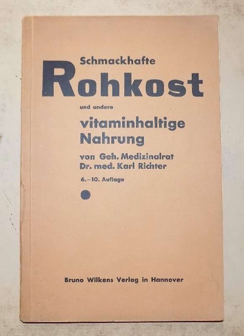 Richter, Karl  Schmackhafte Rohkost und andere vitaminreiche Nahrung. 