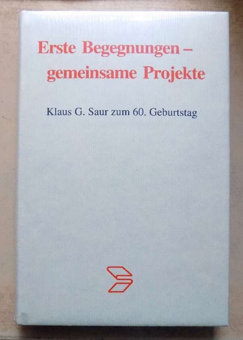 K. G. Saur Verlag, (Hrg.)  Erste Begegnungen - gemeinsame Projekte - Klaus G. Saur zum 60. Geburtstag. 