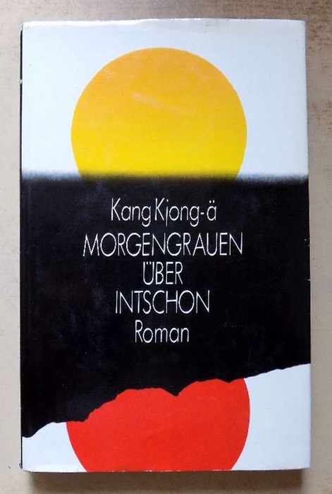 Kjong-ä, Kang  Morgengrauen über Intschon - Roman. 