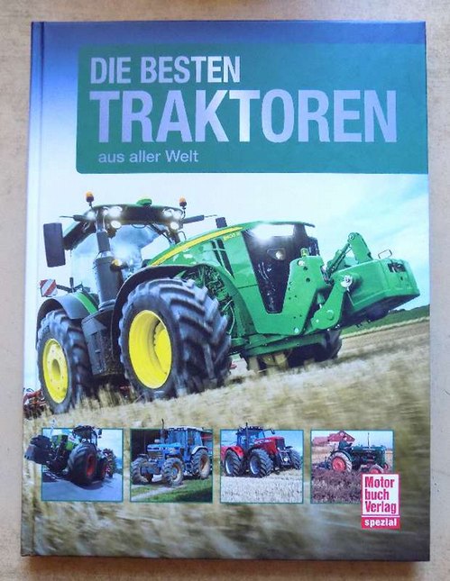 Gollnick, Martin; Joachim Köster und Joachim Kuch  Die besten Traktoren aus aller Welt. 