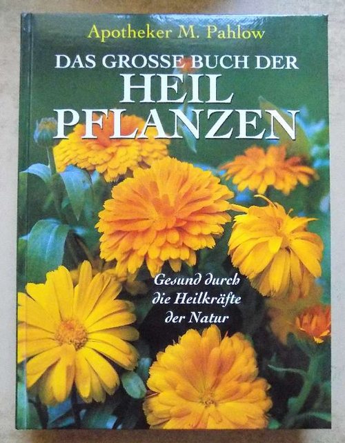 Pahlow, M.  Das grosse Buch der Heilpflanzen - Gesund durch die Heilkräfte der Natur. 