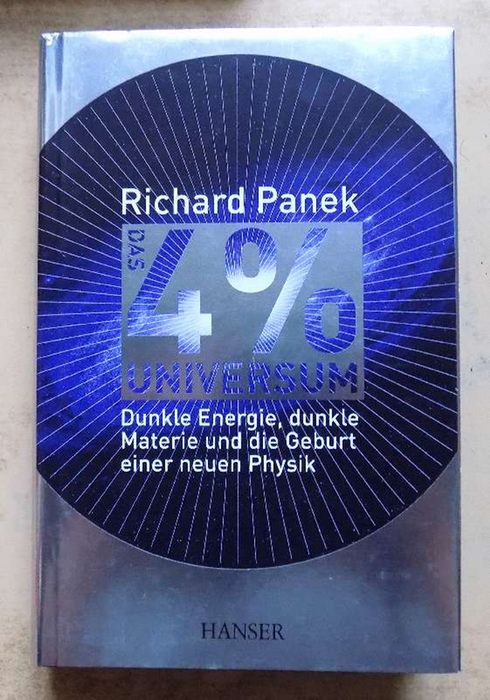Panek, Richard  Das 4% Universum - Dunkle Energie, dunkle Materie und die Geburt einer neuen Physik. 