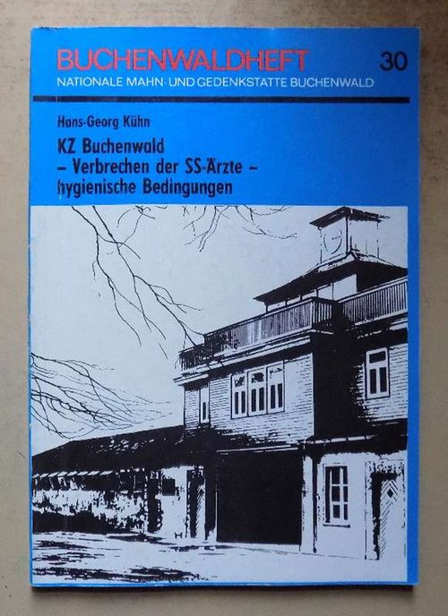 Kühn, Hans Georg  KZ Buchenwald - Verbrechen der SS-Ärzte, hygenische Bedingungen. 