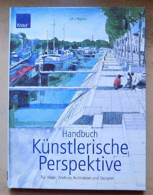 Raynes, John  Handbuch künstlerische Perspektive - Für Maler, Zeichner, Architekten und Designer. 