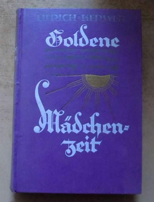 Ulrich-Kerwer, G. W.  Goldene Mädchenzeit - Ein Buch für Jungfrauen. 