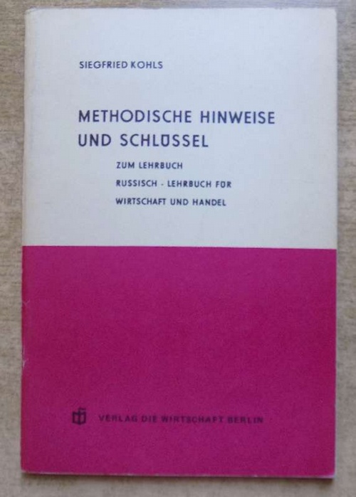 Kohls, Siegfried  Methodische Hinweise und Schlüssel zum Lehrbuch Russisch - Lehrbuch für Wirtschaft und Handel. 