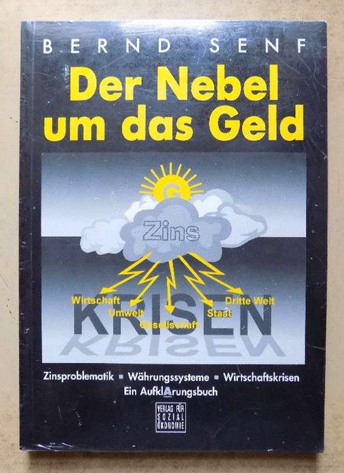 Senf, Bernd  Der Nebel um das Geld - Zinsproblematik, Währungssysteme, Wirtschaftskrisen. 