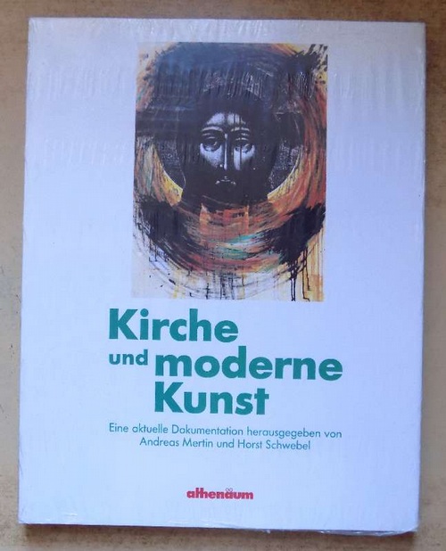 Mertin, Andreas und Horst Schwebel  Kirche und moderne Kunst - Eine aktuelle Dokumentation. 