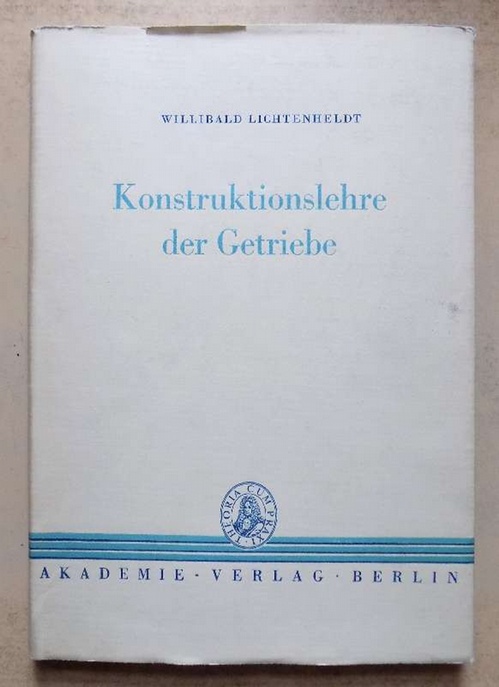 Lichtenfeldt, Willibald  Konstruktionslehre der Getriebe. 