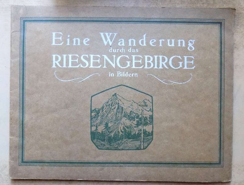 Leipelt, Max  Eine Wanderung durch das Riesengebirge in Bildern. 