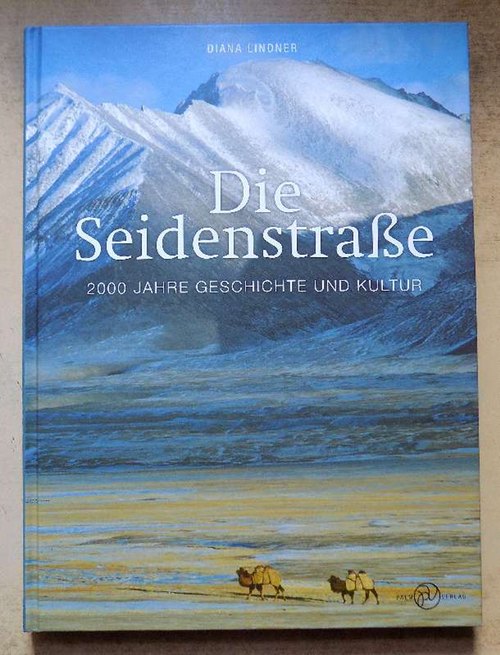 Lindner, Diana  Die Seidenstraße - 2000 Jahre Geschichte und Kultur. 