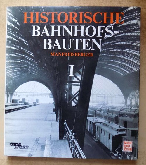 Berger, Manfred  Historische Bahnhofsbauten - Sachsen, Preussen, Mecklenburg und Thüringen. 