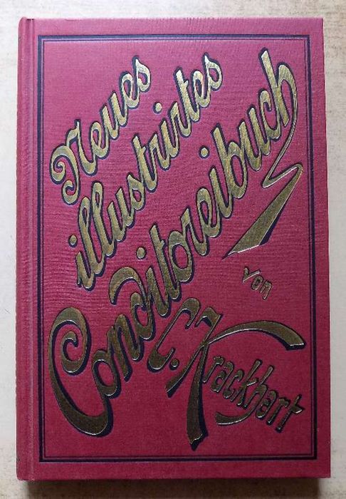 Krackhart, Carl  Neues illustrirtes Conditorei-Buch - Ein praktisches Hand- und Nachschlagebuch für Conditoren, Marcipan- und Pastetenbäcker, Zubereiter von Gefrorenem, Lebküchner, Chocolade- und Liquerfabrikanten, Köche, Gasthofbesitzer, sowie auch für jede Hausfrau. 