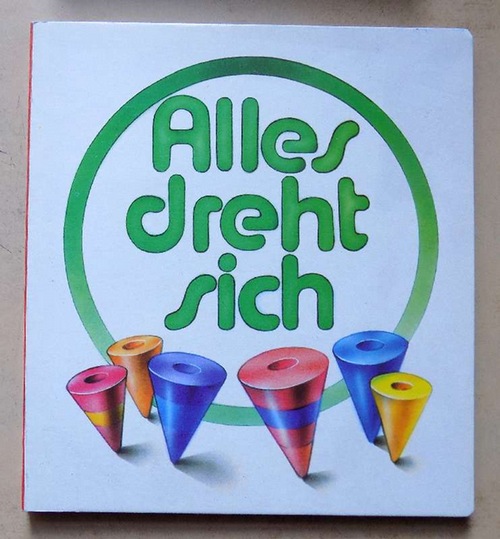   Alles dreht sich - Pappbilderbuch. Für Kinder von 3 Jahren an. 