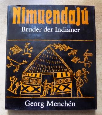 Menchen, Georg  Nimuendaju - Bruder der Indianer. 
