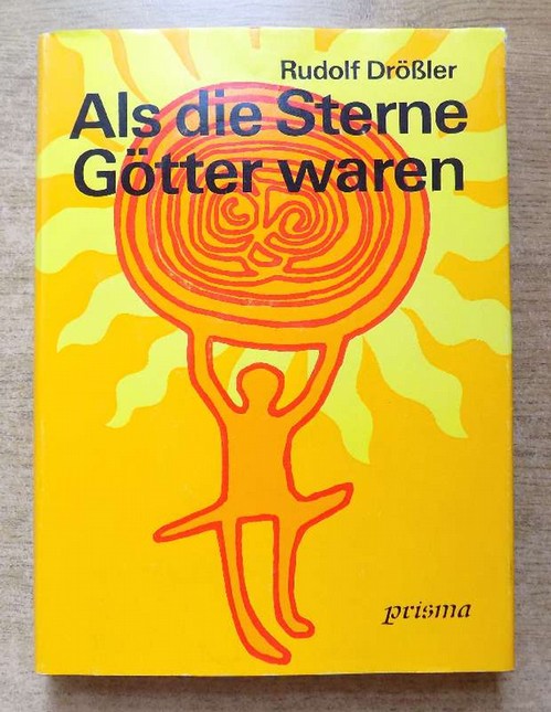 Drößler, Rudolf  Als die Sterne Götter waren - Sonne, Mond und Sterne im Spiegel von Archäologie, Kunst und Kult. 