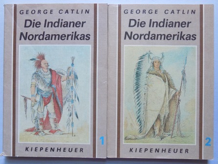 Catlin, George  Die Indianer Nordamerikas - und die während eines achtjährigen Aufenthaltes unter den wildesten Stämmen erlebten Abenteuer und Schicksale. 