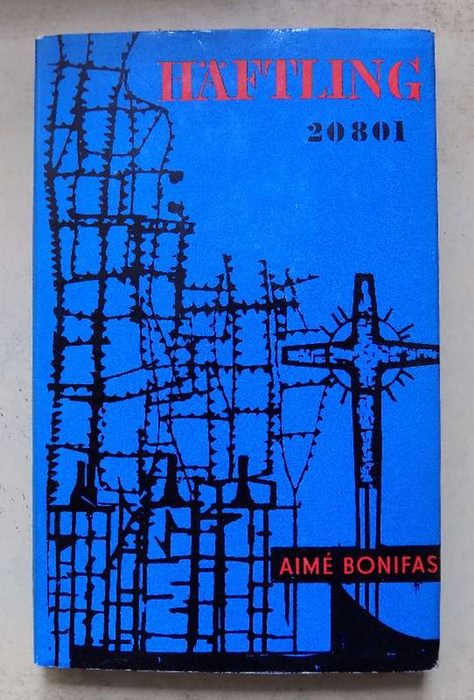 Bonifas, Aimé  Häftling 20801 - Ein Zeugnis über die faschistischen Konzentrationslager. 