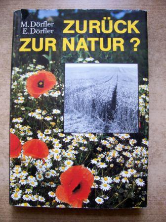 Dörfler, Marianne und Ernst Dörfler  Zurück zur Natur? - Mensch und Umwelt aus ökologischer Sicht. 