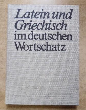 Wittstock, Otto  Latein und Griechisch im deutschen Wortschatz - Lehn- und Fremdwörter altsprachlicher Herkunft. 