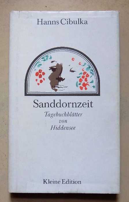 Cibulka, Hanns  Sanddornzeit - Tagebuchblätter von Hiddensee. 