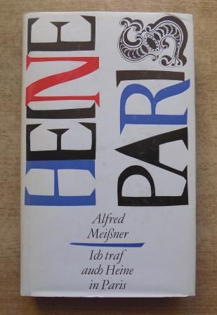 Meißner, Alfred  Ich traf auch Heine in Paris - Unter Künstlern und Revolutionären in den Metropolen Europas. 