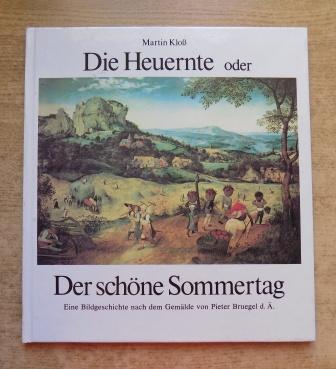 Kloß, Martin  Die Heuernte - oder Der schöne Sommertag. Eine Bildgeschichte nach dem Gemälde von Pieter Bruegel d. Ä. 